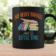 So Many Books And So Little Time Reading Book Lover Graphic Print Coffee Mug Gifts ideas So Many Books And So Little Time Reading Book Lover Graphic Print Coffee Mug Gifts ideas