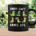 Sorry Can't Books Bye Dinosaur Librarian Bookworm Teacher Graphic Print Coffee Mug Gifts ideas