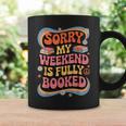 Sorry My Weekend Is Fully Booked Book Lovers Present Graphic Print Coffee Mug Gifts ideas