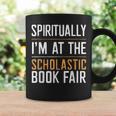 Spiritually I'm At The Scholastic Book Fair Graphic Print Coffee Mug Gifts ideas Spiritually I'm At The Scholastic Book Fair Graphic Print Coffee Mug Gifts ideas