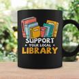 Support Your Local Library Book Lover And Librarian Graphic Print Coffee Mug Gifts ideas