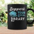 Support Your Local Library For Book Lovers And Readers Graphic Print Coffee Mug Gifts ideas Support Your Local Library For Book Lovers And Readers Graphic Print Coffee Mug Gifts ideas