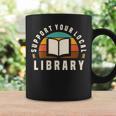 Support Your Local Library Book Nerd Bookworm Graphic Print Coffee Mug Gifts ideas Support Your Local Library Book Nerd Bookworm Graphic Print Coffee Mug Gifts ideas