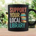 Support Your Local Library Book Reading Lovers Outfit Graphic Print Coffee Mug Gifts ideas Support Your Local Library Book Reading Lovers Outfit Graphic Print Coffee Mug Gifts ideas