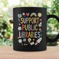 Support Public Libraries Reading Book Nerd Bookworm Literacy Graphic Print Coffee Mug Gifts ideas Support Public Libraries Reading Book Nerd Bookworm Literacy Graphic Print Coffee Mug Gifts ideas