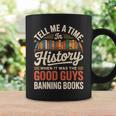 Tell Me A Time In History When It Was Good Guys Banning Book Graphic Print Coffee Mug Gifts ideas