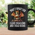 That`s What i Do i Like Dragons And i Read Books Dragon Graphic Print Coffee Mug Gifts ideas That`s What i Do i Like Dragons And i Read Books Dragon Graphic Print Coffee Mug Gifts ideas