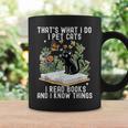That's What I Do I Pet Cats I Read Books And I Know Things Graphic Print Coffee Mug Gifts ideas
