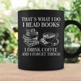 That's What I Do I Read Books I Drink Coffee I Forget Things Graphic Print Coffee Mug Gifts ideas That's What I Do I Read Books I Drink Coffee I Forget Things Graphic Print Coffee Mug Gifts ideas