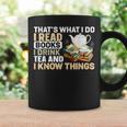 That's What I Do I Read Books I Drink Tea & I Know Things Graphic Print Coffee Mug Gifts ideas