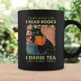 That's What i Do i Read Books i Drink Tea And i Know Things Graphic Print Coffee Mug Gifts ideas