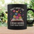 That’s What I Do I Read Books And I Know Things Floral Book Graphic Print Coffee Mug Gifts ideas