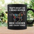 That's What I Do I Read Books And Ride Horses & Know Things Graphic Print Coffee Mug Gifts ideas That's What I Do I Read Books And Ride Horses & Know Things Graphic Print Coffee Mug Gifts ideas