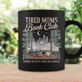 Tired Moms Book Club Coffee Chaos & Chapters Mother's Day Graphic Print Coffee Mug Gifts ideas Tired Moms Book Club Coffee Chaos & Chapters Mother's Day Graphic Print Coffee Mug Gifts ideas