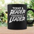 Today A Reader Tomorrow A Leader Reading Book Nerd Bookworm Graphic Print Coffee Mug Gifts ideas