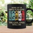 Some Of Us Grew Up Reading Books The Cool Ones Still Do Graphic Print Coffee Mug Gifts ideas