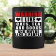 Warning I Like Cats Tea And Books And Maybe Like 3 People Graphic Print Coffee Mug Gifts ideas Warning I Like Cats Tea And Books And Maybe Like 3 People Graphic Print Coffee Mug Gifts ideas