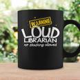 Warning Loud Librarian Library Bookkeeper Book Reading Graphic Print Coffee Mug Gifts ideas