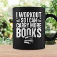 I Workout So I Can Carry More Books Gym Reader Graphic Print Coffee Mug Gifts ideas