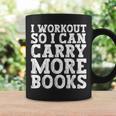 I Workout So I Can Carry More Books Lover Bookworm Gym Graphic Print Coffee Mug Gifts ideas I Workout So I Can Carry More Books Lover Bookworm Gym Graphic Print Coffee Mug Gifts ideas