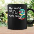 World Belongs To Those Who Read Book Reading Lovers Bookish Graphic Print Coffee Mug Gifts ideas World Belongs To Those Who Read Book Reading Lovers Bookish Graphic Print Coffee Mug Gifts ideas