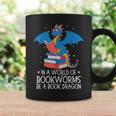 In A World Full Of Bookworms Be A Book Dragon Reading Graphic Print Coffee Mug Gifts ideas