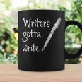Writers Gotta Write Author Book Journalist Novelist Graphic Print Coffee Mug Gifts ideas Writers Gotta Write Author Book Journalist Novelist Graphic Print Coffee Mug Gifts ideas