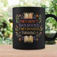 They Didn't Ban Books They Banned Thinking Graphic Print Coffee Mug Gifts ideas