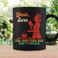 Yeah Sure I'Ll Just Feed All You Fckers Book Lover Quote Graphic Print Coffee Mug Gifts ideas