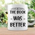 The Book Was Better Cute Trendy Literacy Book Lover Awesome Graphic Print Coffee Mug Gifts ideas The Book Was Better Cute Trendy Literacy Book Lover Awesome Graphic Print Coffee Mug Gifts ideas