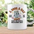 A Book A Day Keeps The Mental Breakdown Away Book Lovers Graphic Print Coffee Mug Gifts ideas