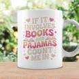 Book Pajamas For Women If It Involves Books And Pajamas Graphic Print Coffee Mug Gifts ideas