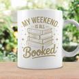 My Weekend Is All Booked Reading Book Lover Graphic Print Coffee Mug Gifts ideas