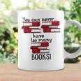 You Can Never Have Too Many Books Fan Avid Reader Bookaholic Graphic Print Coffee Mug Gifts ideas