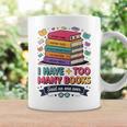 I Have Too Many Books Said No One Ever Reader Graphic Print Coffee Mug Gifts ideas I Have Too Many Books Said No One Ever Reader Graphic Print Coffee Mug Gifts ideas