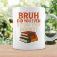 Bruh Did You Even Return Your Books Typography Premium Tri-Blend Graphic Print Coffee Mug Gifts ideas