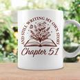 Chapter 51 Book Readers Flower Lovers 51st Birthday Girls Graphic Print Coffee Mug Gifts ideas Chapter 51 Book Readers Flower Lovers 51st Birthday Girls Graphic Print Coffee Mug Gifts ideas