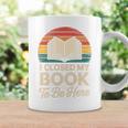 I Closed My Book To Be Here Reading Premium Tri-Blend Graphic Print Coffee Mug Gifts ideas I Closed My Book To Be Here Reading Premium Tri-Blend Graphic Print Coffee Mug Gifts ideas