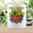 Comic Book Fan Reader I Need All These Comic Books Graphic Print Coffee Mug Gifts ideas