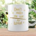 Don’t Make Me Use My Wand Wizard Teacher Magic Fiction Book Graphic Print Coffee Mug Gifts ideas