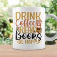 Drink Coffee Read Books Be Happy Coffee Lover Graphic Print Coffee Mug Gifts ideas