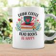 Drink Coffee Read Books Be Happy Graphic Print Coffee Mug Gifts ideas
