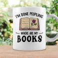 I'm Done Peopling Where Are My Books Graphic Print Coffee Mug Gifts ideas