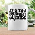 Its Too Nonfiction Outside Book Lovers Reading Groovy Graphic Print Coffee Mug Gifts ideas Its Too Nonfiction Outside Book Lovers Reading Groovy Graphic Print Coffee Mug Gifts ideas