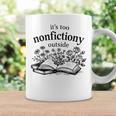 It's Too Nonfictiony Outside Book Lover Graphic Print Coffee Mug Gifts ideas