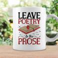 Leave Poetry To The Prose Literature Writer Book Author Graphic Print Coffee Mug Gifts ideas Leave Poetry To The Prose Literature Writer Book Author Graphic Print Coffee Mug Gifts ideas