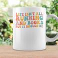 Life Isn't All Running And Reading Book Lover Runner Premium Tri-Blend Graphic Print Coffee Mug Gifts ideas