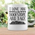 I Love You To The Book Store And Back Literary Valentine Day Graphic Print Coffee Mug Gifts ideas