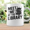 Meet Me At The Library Librarian Book Reading Books Graphic Print Coffee Mug Gifts ideas Meet Me At The Library Librarian Book Reading Books Graphic Print Coffee Mug Gifts ideas