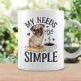 My Needs Are Simple Pug Dog Book Coffee Lover Graphic Print Coffee Mug Gifts ideas